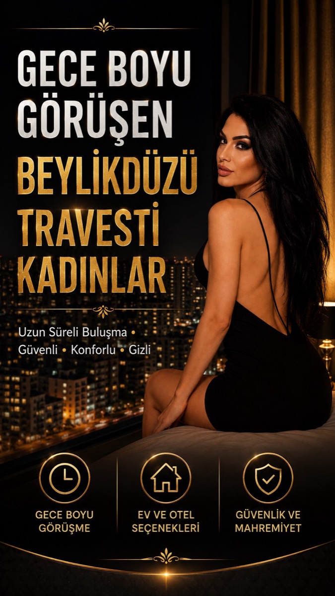 Gece Boyu Görüşen Beylikdüzü Travesti Kadınlar