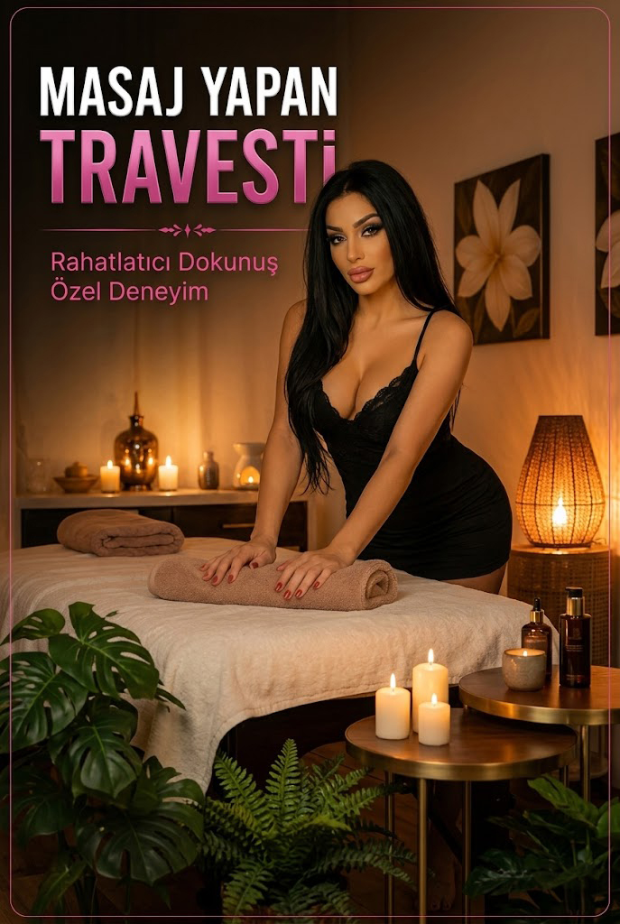 Masaj Yapan Travesti İstanbul